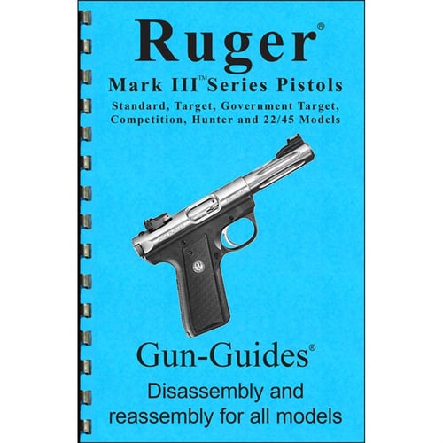 ASSEMBLY AND DISASSEMBLY GUIDE FOR THE RUGER MARK III | 400100347218