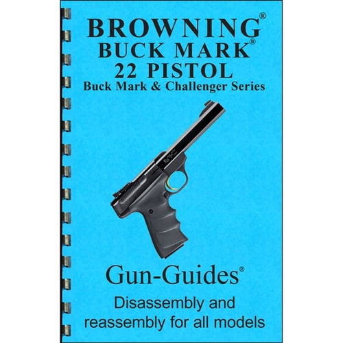 ASSEMBLY AND DISASSEMBLY GUIDE FOR THE BROWNING BUCKMARK | 400100347133